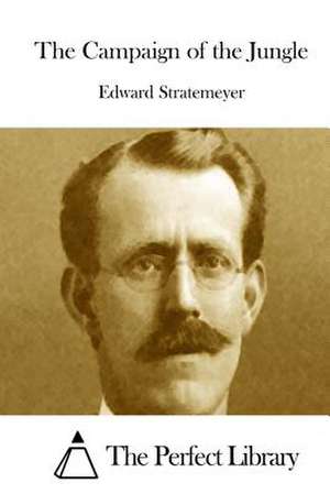 The Campaign of the Jungle de Stratemeyer, Edward