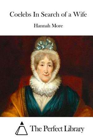 Coelebs in Search of a Wife de Hannah More