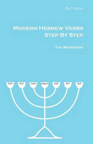 Modern Hebrew Verbs Step by Steps de Rut Avni