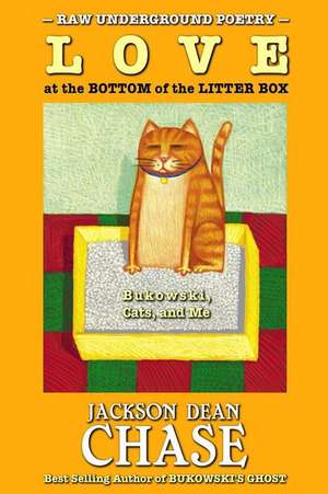 Love at the Bottom of the Litter Box de Jackson Dean Chase