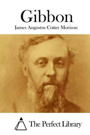 Gibbon de James Augustus Cotter Morison