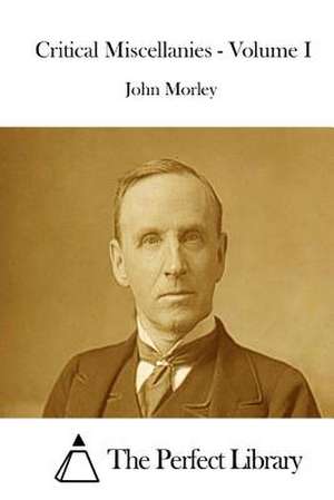 Critical Miscellanies - Volume I de John Morley