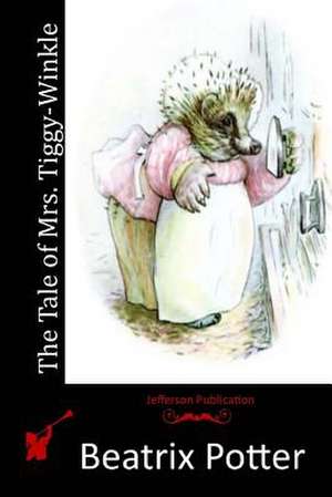 The Tale of Mrs. Tiggy-Winkle de Beatrix Potter