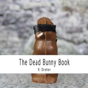 The Dead Bunny Book de R. Dreher