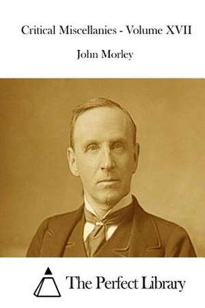 Critical Miscellanies - Volume XVII de John Morley