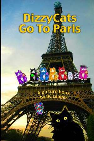 Dizzycats Go to Paris de DC Langer