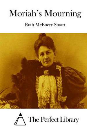 Moriah's Mourning de Ruth McEnery Stuart