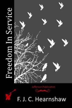 Freedom in Service de F. J. C. Hearnshaw