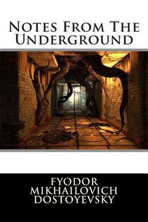 Notes from the Underground de Fyodor Mikhailovich Dostoyevsky