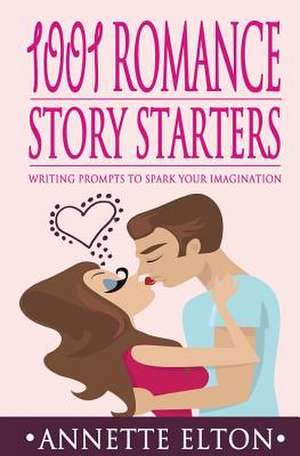 1001 Romance Story Starters de Annette Elton