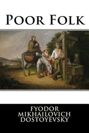 Poor Folk de Fyodor Mikhailovich Dostoyevsky