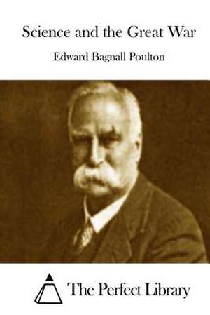 Science and the Great War de Poulton, Edward Bagnall