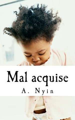 Mal Acquise de A. Nyin