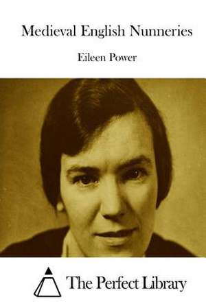 Medieval English Nunneries de Eileen Power