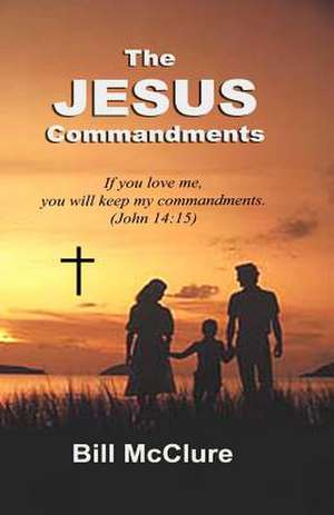 The Jesus Commandments de Bill McClure