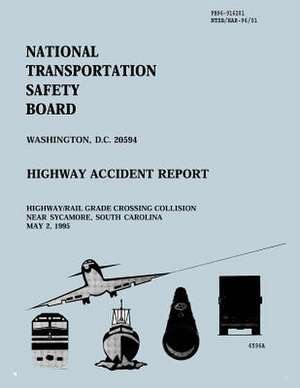 Highway/Rail Grade Crossing Collision Near Sycamore, South Carolina May 2, 1995 de National Transportation Safety Board