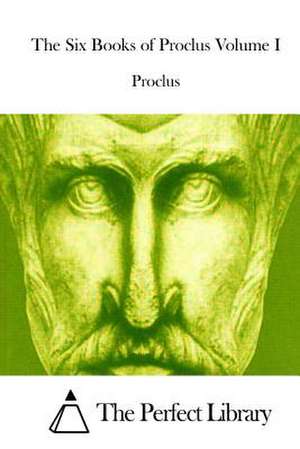 The Six Books of Proclus Volume I de Proclus