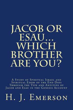 Jacob or Esau...Which Brother Are You? de H. J. Emerson