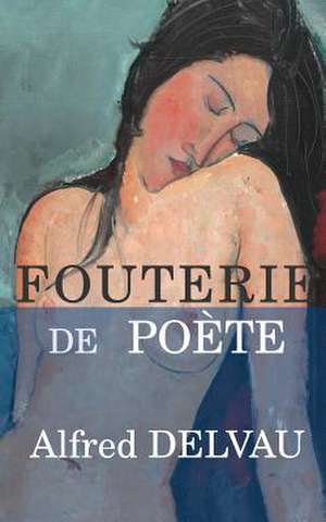 Fouterie de Poete de Alfred Delvau