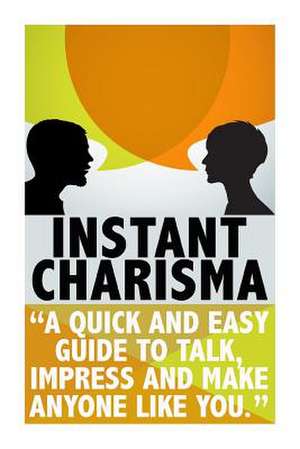 Instant Charisma de Michele Gilbert