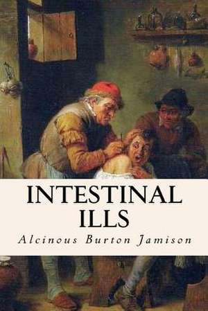 Intestinal Ills de Alcinous Burton Jamison