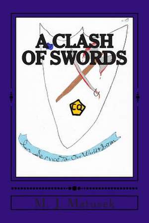 Clash of Swords de M. J. Matusek