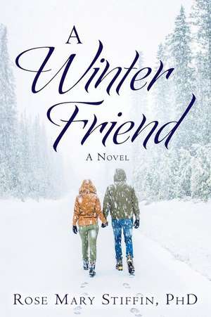 A Winter Friend de Phd Rose Mary Stiffin