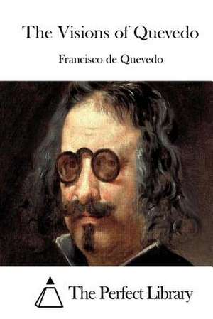 The Visions of Quevedo de Francisco De Quevedo