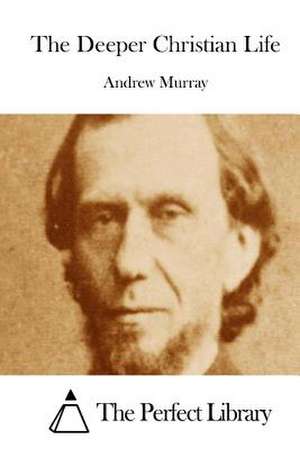 The Deeper Christian Life de Andrew Murray