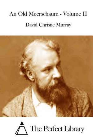 An Old Meerschaum - Volume II de David Christie Murray