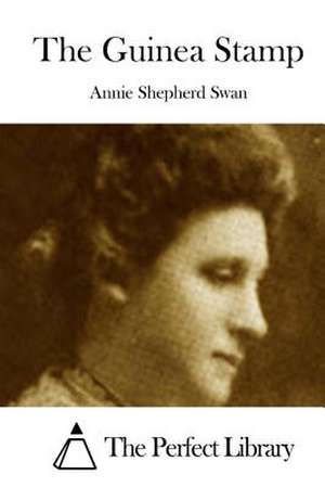 The Guinea Stamp de Annie Shepherd Swan