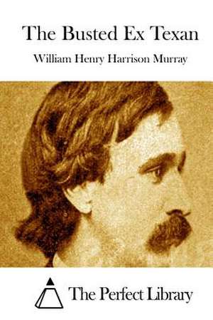 The Busted Ex Texan de William Henry Harrison Murray