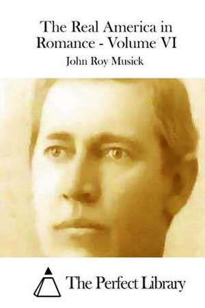 The Real America in Romance - Volume VI de John Roy Musick