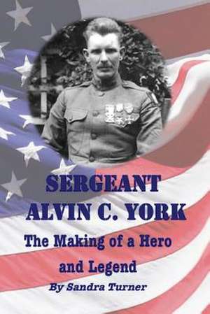 Sergeant Alvin C. York de Sandra Turner