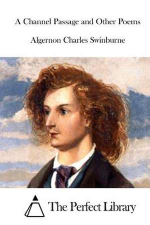 A Channel Passage and Other Poems de Swinburne, Algernon Charles