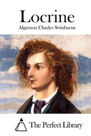 Locrine de Swinburne, Algernon Charles