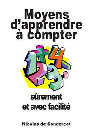 Moyens D'Apprendre a Compter Surement Et Avec Facilite de Nicolas De Condorcet