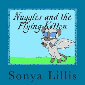 Nuggles and the Flying Kitten de Sonya Marie Lillis