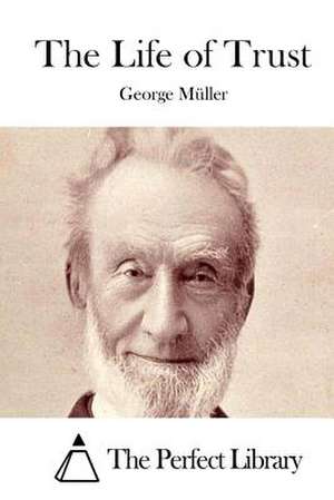 The Life of Trust de George Muller