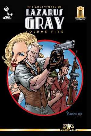 The Adventures of Lazarus Gray Volume Five de Barry Reese