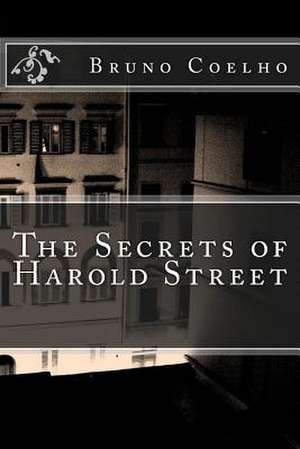 The Secrets of Harold Street de Bruno a. Coelho