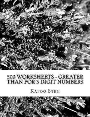 500 Worksheets - Greater Than for 3 Digit Numbers de Kapoo Stem