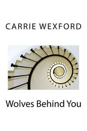 Wolves Behind You de Carrie Wexford