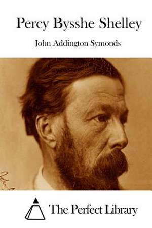 Percy Bysshe Shelley de John Addington Symonds