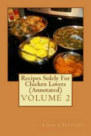 Recipes Solely for Chicken Lovers (Annotated) de Trezvant, Linda J.