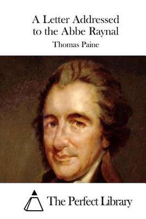 A Letter Addressed to the ABBE Raynal de Thomas Paine