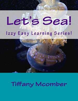 Let's Sea! de Mrs Tiffany C. McOmber