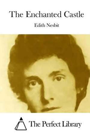 The Enchanted Castle de Edith Nesbit