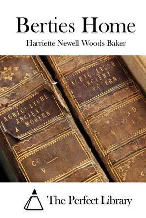 Berties Home de Harriette Newell Woods Baker