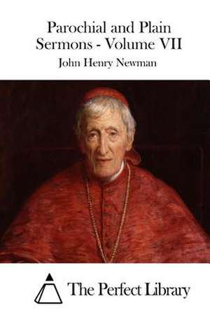 Parochial and Plain Sermons - Volume VII de John Henry Newman